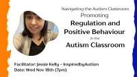 Navigating the Autism Classroom - Promoting Regulation and Positive Behaviour in the Autism Classroom 