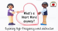 What's a Heart Word anyway?  Exploring High-Frequency Word Instruction