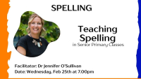 Teaching Spelling in Senior Primary Classes with Dr Jennifer O Sullivan