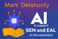 AI to support SEN and EAL in the classroom -Mark Delahunty