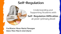 Self- Regulation - Understanding and Supporting Students with Self- Regulation Difficulties at post-primary level